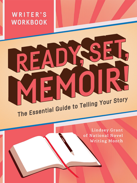 Cover image of "Ready, Set, Memoir!" The Essential Guide to Telling Your Story. A writer's workbook by Lindsey Grant of National Novel Writing Month.