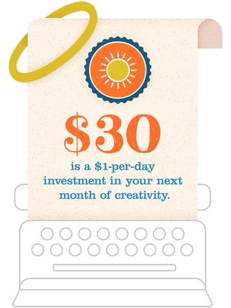 $30 is a $1-per-day investment in your next month of creativity.